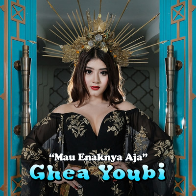 シングル/Mau Enaknya Aja/Ghea Youbi
