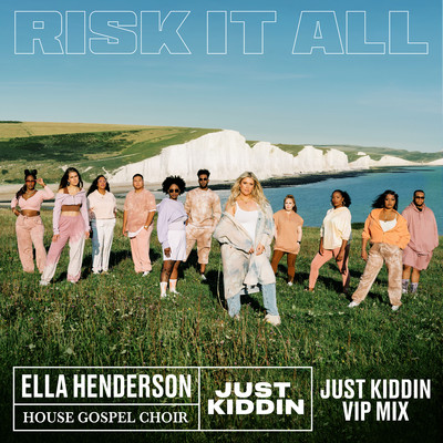 Risk It All (ll (Just Kiddin VIP Mix)/Ella Henderson／House Gospel Choir／Just Kiddin
