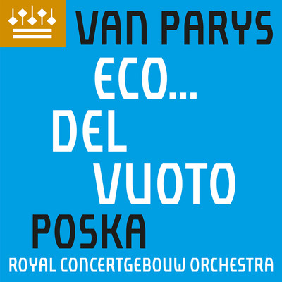 Van Parys: Eco... del vuoto (in memoriam Luc Brewaeys)/Royal Concertgebouw Orchestra & Kristiina Poska