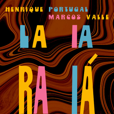 Laiaraia/Henrique Portugal & Marcos Valle