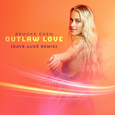 Outlaw Love (Dave Aude Remix)/Brooke Eden