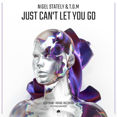 Just Can't Let You Go/Nigel Stately & T.O.M