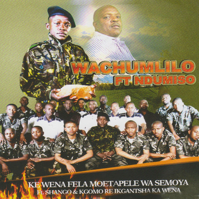 Ke Wena Moetapele Wa Semoya (feat. Ndumiso)/Wachumlilo