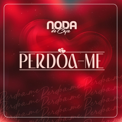 Perdoa-me/Noda de Caju