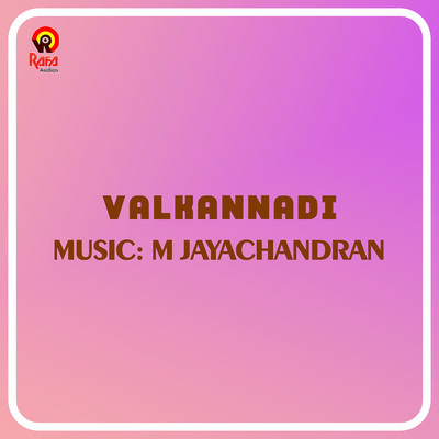 Valkannadi (Original Motion Picture Soundtrack)/M. Jayachandran