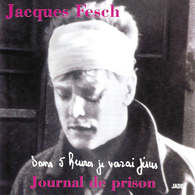 アルバム/Dans 5 heures je verrai Jesus (Journal de prison)/Luc Reydel