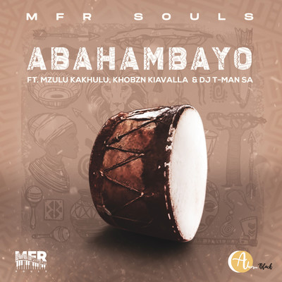 Abahambayo feat.Mzulu Kakhulu,Khobzn Kiavalla,DJ T-Man SA/MFR Souls