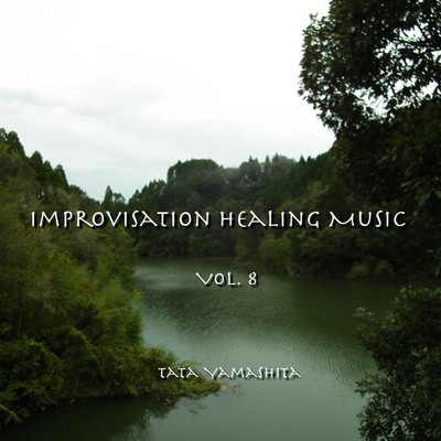 Improvisation Healing Music Vol.8/Tata Yamashita