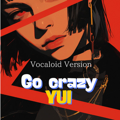 シングル/Go Crazy(Vocaloid Version)/YUI