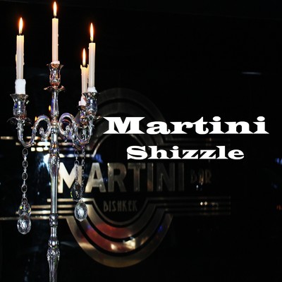 Martini/Shizzle
