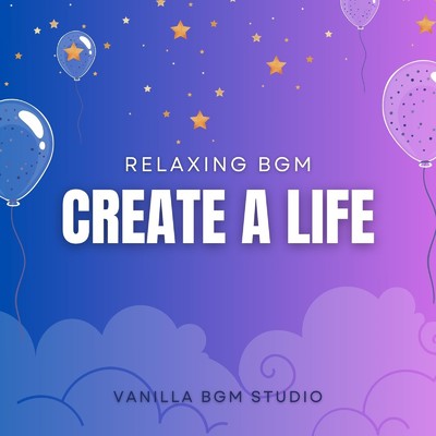Create a life/VANILLA BGM STUDIO