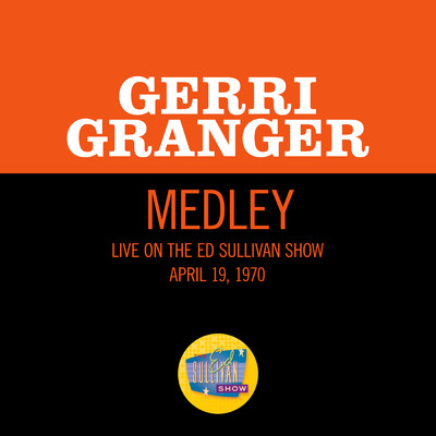 At The Crossroads／What Are You Doing The Rest Of Your Life (Medley／Live On The Ed Sullivan Show, April 19, 1970)/Gerri Granger