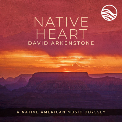 アルバム/Native Heart: A Native American Music Odyssey/デヴィッド・アーカンストーン