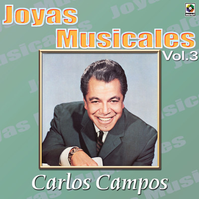 Joyas Musicales: Rico para Bailar, Vol. 3/Carlos Campos