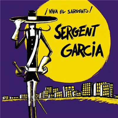 Canto mi general/Sergent Garcia