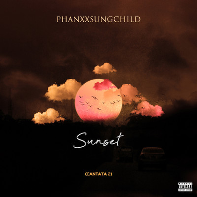 Sunset (Cantata 2)/PhanxxSungChild