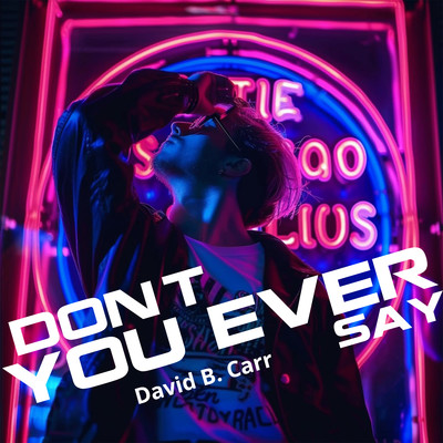 Don't You Ever Say/David B. Carr