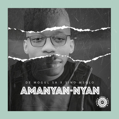 Amanyan-nyan (feat. Sino Msolo)/De Mogul SA