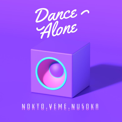 シングル/Dance Alone/Nokto, VEME & Nusoka