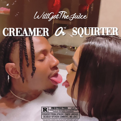 Creamer or Squirter/WillGotTheJuice