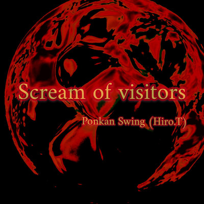 Scream of visitors/Ponkan Swing(Hiro.T)