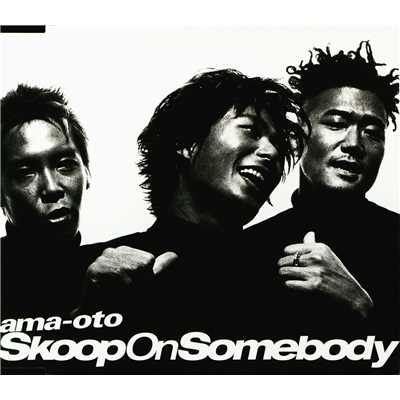 ama-oto (Soul Bossa Trio “Blue Sonic” Remix)/Skoop On Somebody