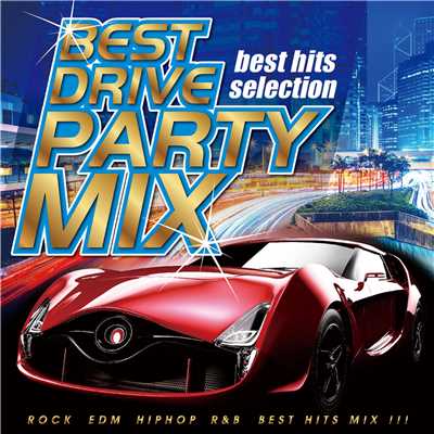 BEST DRIVE PARTY MIX/PARTY HITS PROJECT