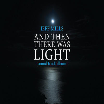 アルバム/映画「光」サウンドトラック/Jeff Mills