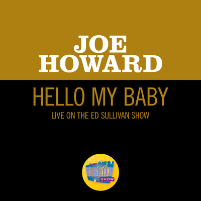 Hello My Baby (Live On The Ed Sullivan Show, September 28, 1952)/Joe Howard