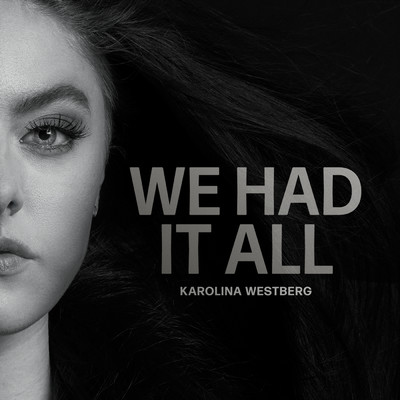 We Had It All/Karolina Westberg