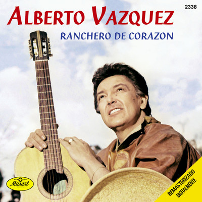 Ranchero De Corazon/Alberto Vazquez