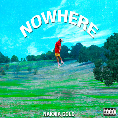 Nowhere (Explicit)/Nakkia Gold