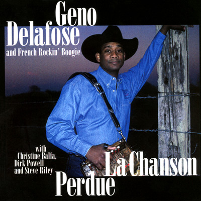 La Chanson Perdue (featuring Christine Balfa, Dirk Powell)/Geno Delafose
