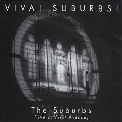 Viva！ Suburbs！ [Live At First Avenue]/The Suburbs