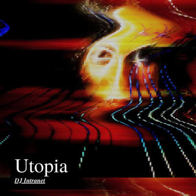 Utopia (Web 1.0 V.I.P.)/DJ Intranet