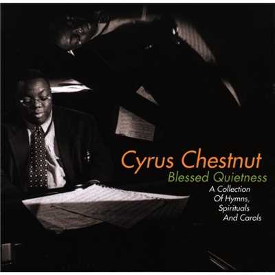 Blessed Quietness: A Collection Of Hymns, Spirituals And Carols/Cyrus Chestnut