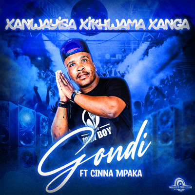 Xanwayisa Xikhwama Xanga (feat. Cinna Mpaka)/Gondi Boy