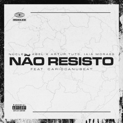 Nao Resisto  (feat. Cariocanubeat)/Nucleo Label, Artur Tuts & Iaia Moraes