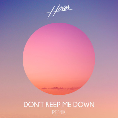Don't Keep Me Down (Jos Moon Remix)/Hover
