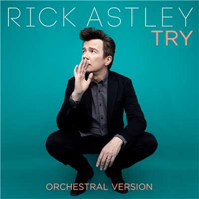 シングル/Try (Orchestral Version)/Rick Astley