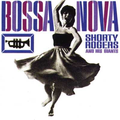 アルバム/Bossa Nova/Shorty Rogers & His Giants