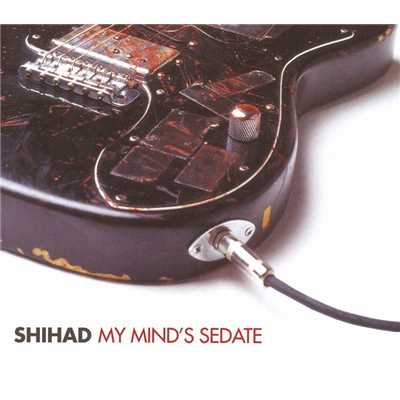 My Mind's Sedate/Shihad
