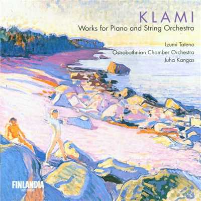 Klami : Works for Piano and String Orchestra/Izumi Tateno and Ostrobothnian Chamber Orchestra