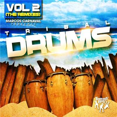Marcos Carnaval Presents Tribal Drums Volume 2 (The Remixes)/Various Artists