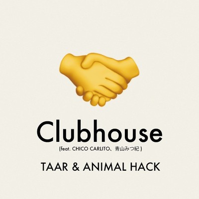 Clubhouse (feat. CHICO CARLITO, 青山みつ紀)/TAAR & ANIMAL HACK