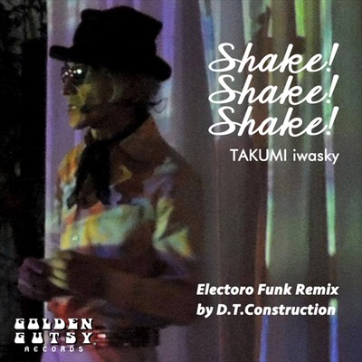 シングル/Shake！ Shake！ Shake！ (electro funk remix by D.T. construction)/TAKUMI iwasky