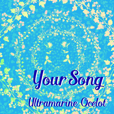 シングル/Your Song/Ultramarine Ocelot