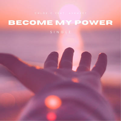 シングル/Become My Power (feat. Ashmeet)/Chloe C
