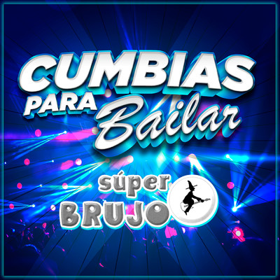 アルバム/Cumbias Para Bailar/Super Brujo