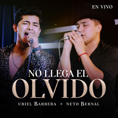 No Llega El Olvido (En Vivo)/Uriel Barrera／Neto Bernal